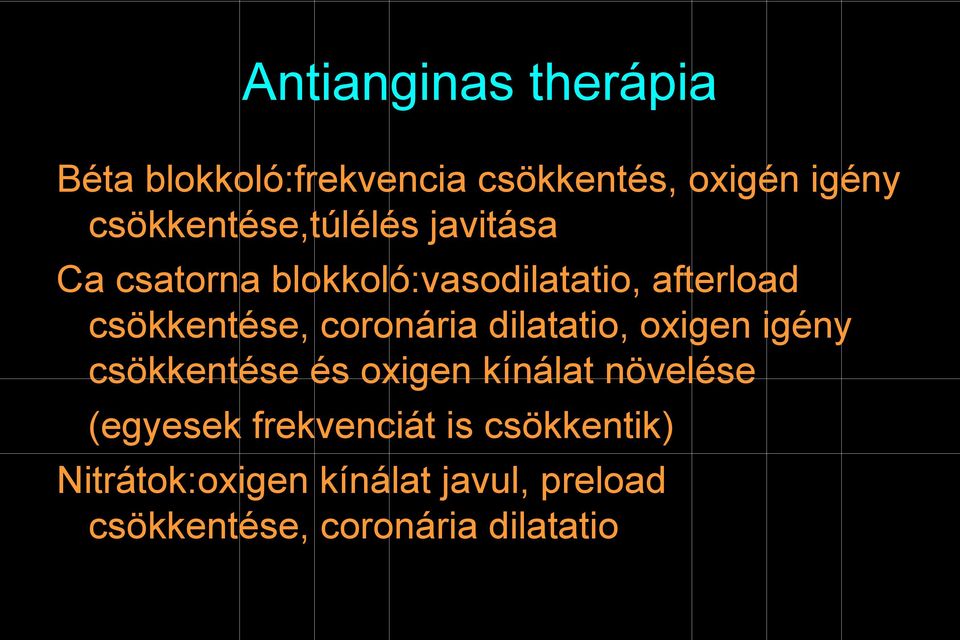 csökkentése, coronária dilatatio, oxigen igény csökkentése és oxigen kínálat