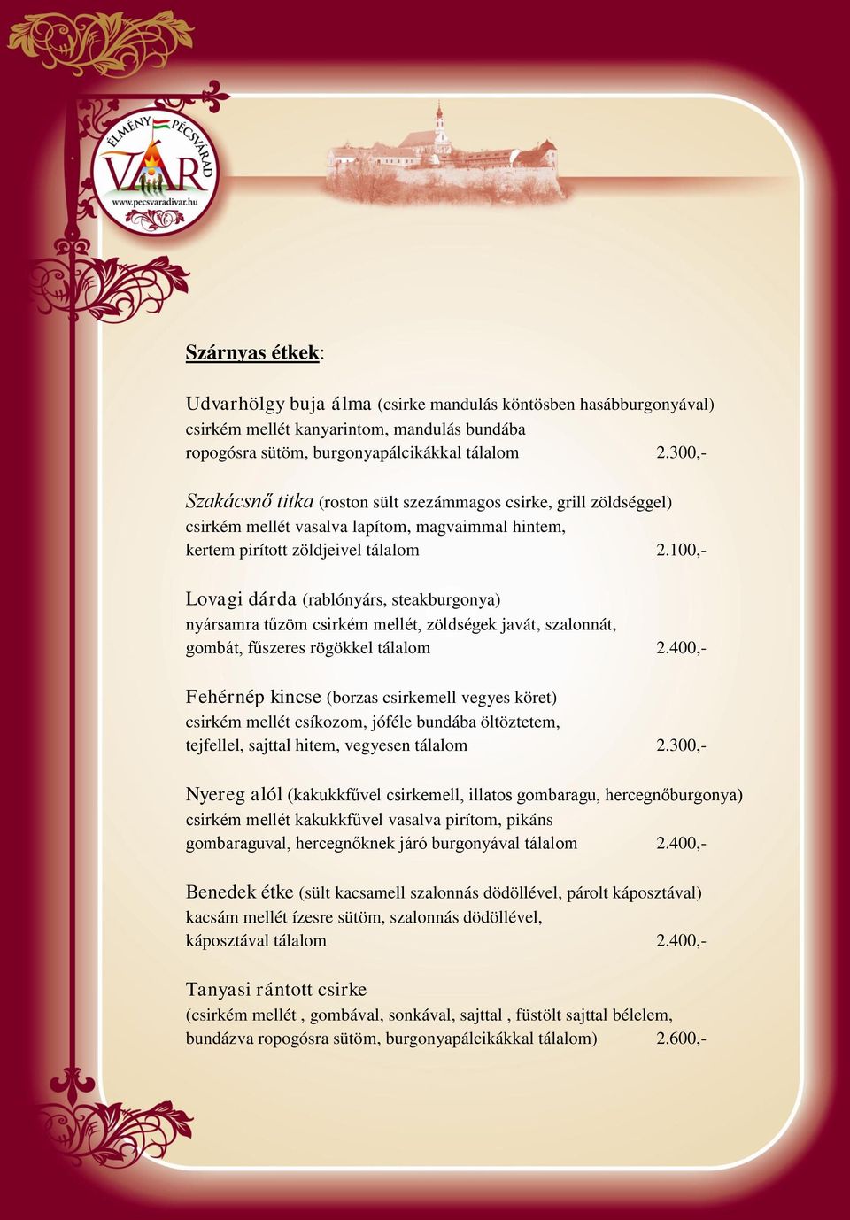 100,- Lovagi dárda (rablónyárs, steakburgonya) nyársamra tűzöm csirkém mellét, zöldségek javát, szalonnát, gombát, fűszeres rögökkel tálalom 2.