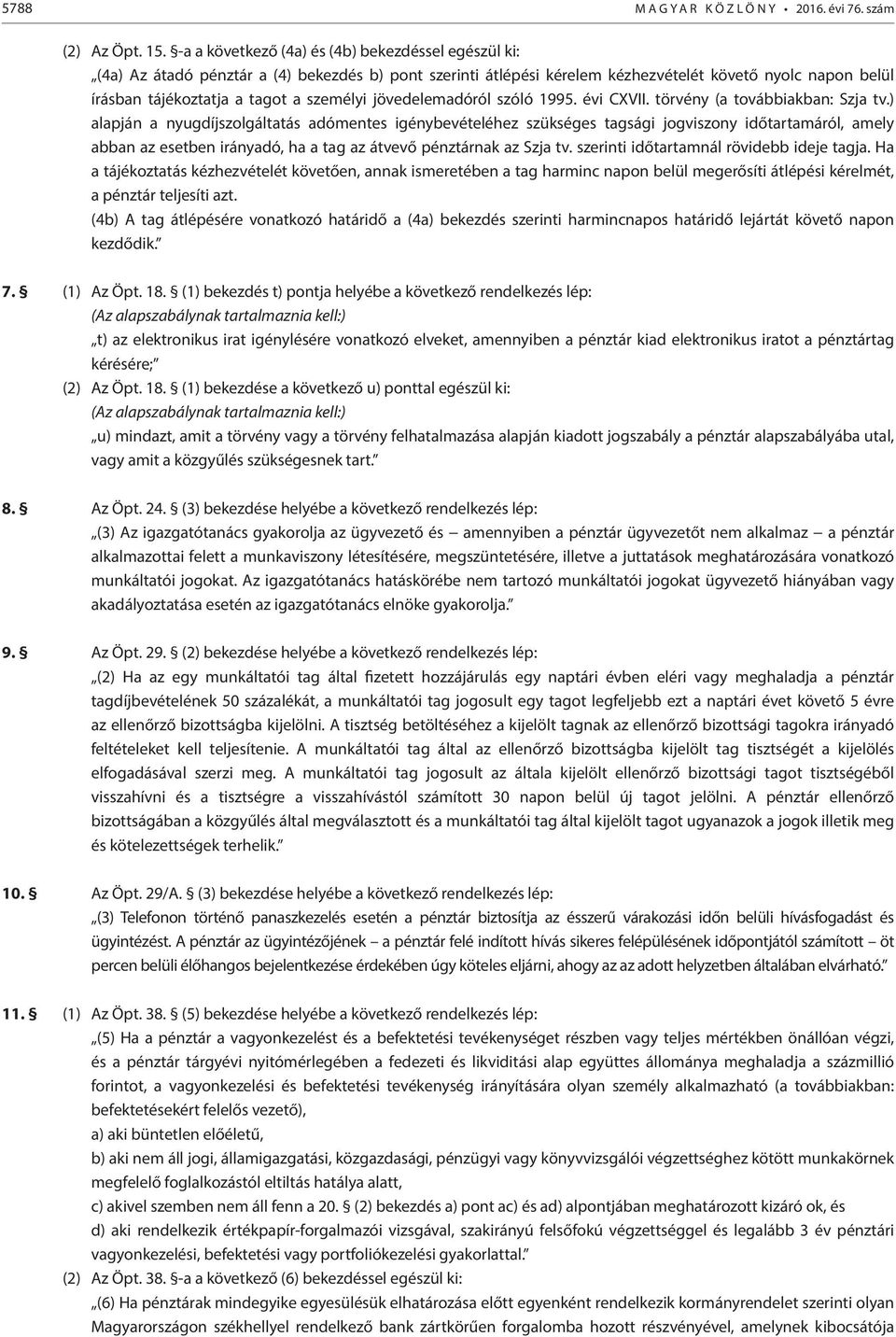 személyi jövedelemadóról szóló 1995. évi CXVII. törvény (a továbbiakban: Szja tv.