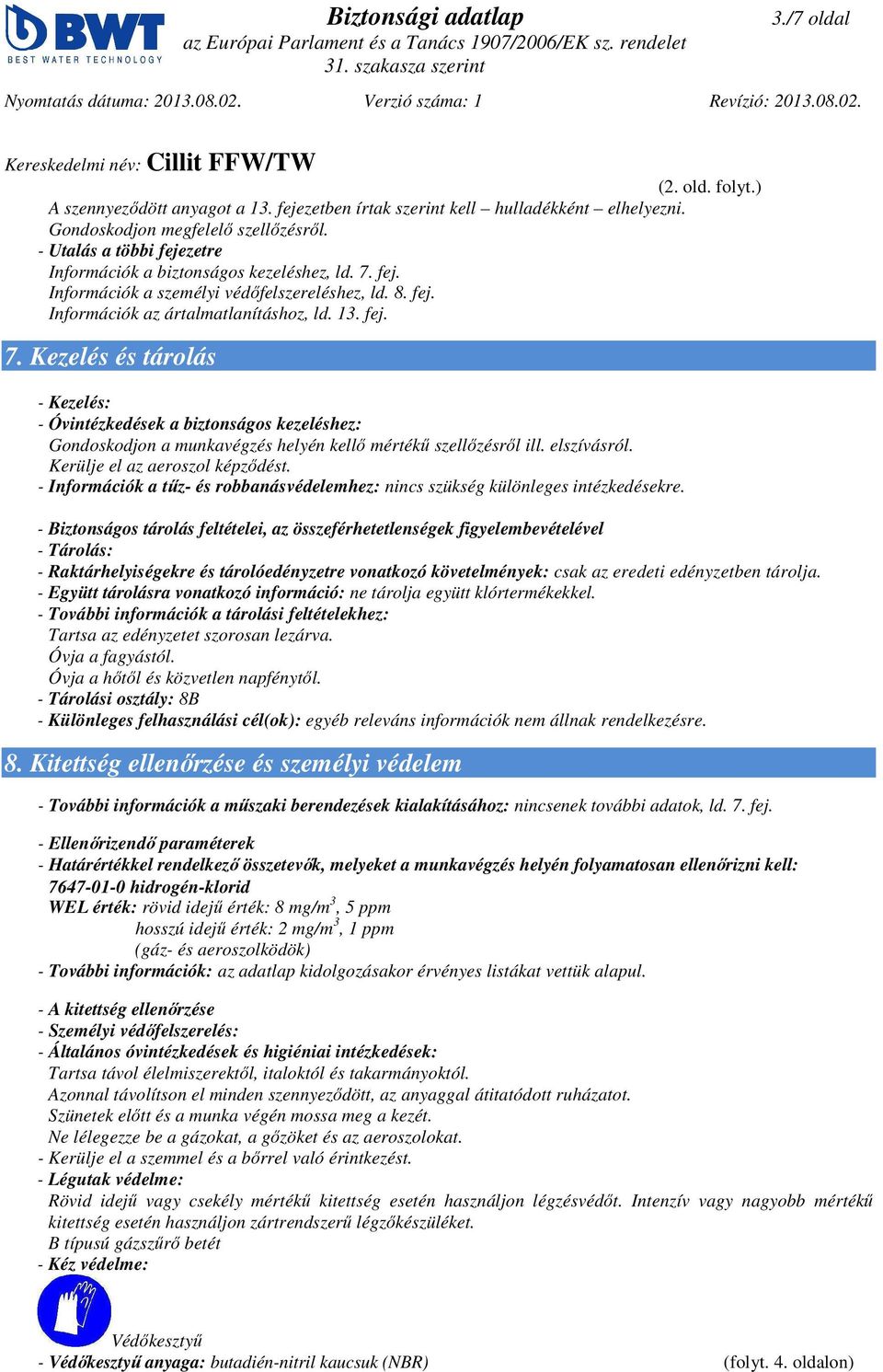 fej. Információk a személyi védőfelszereléshez, ld. 8. fej. Információk az ártalmatlanításhoz, ld. 13. fej. 7.