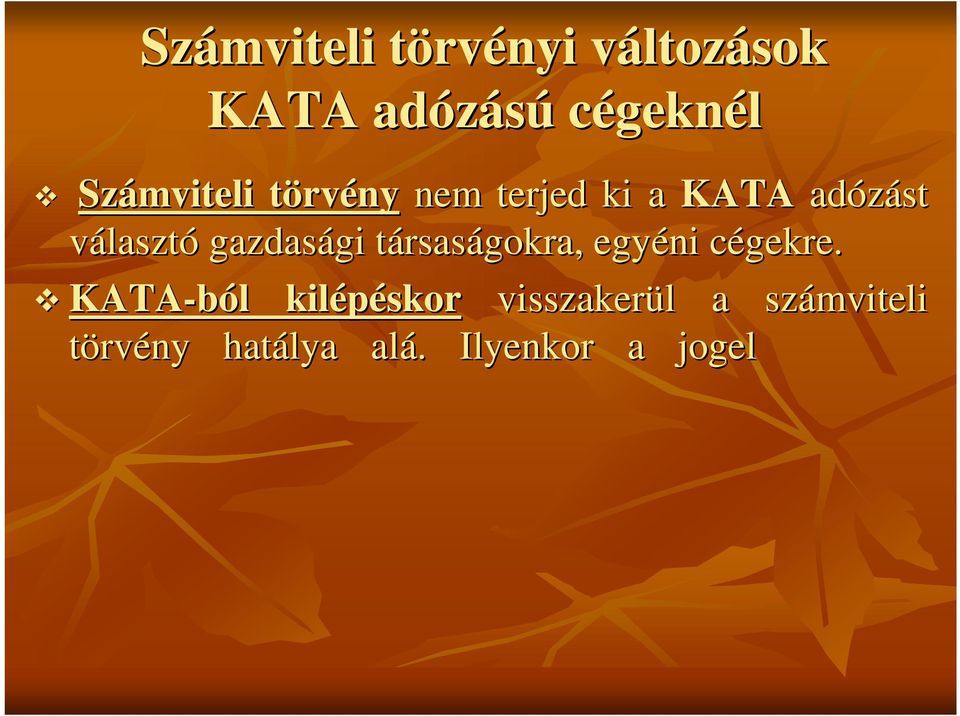 . Ilyenkor a jogel d d nélkn lkül alapított vállalkozv llalkozókra kra vonatkozó el írásokat kell megfelel en en alkalmazni.