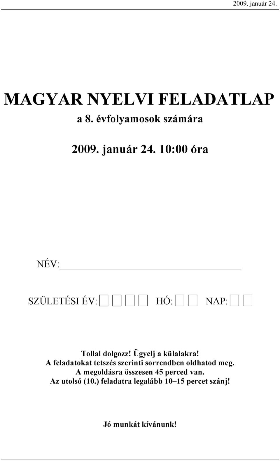 Ügylj küllkr! A fltokt ttszés szrinti sorrnn olhto mg.