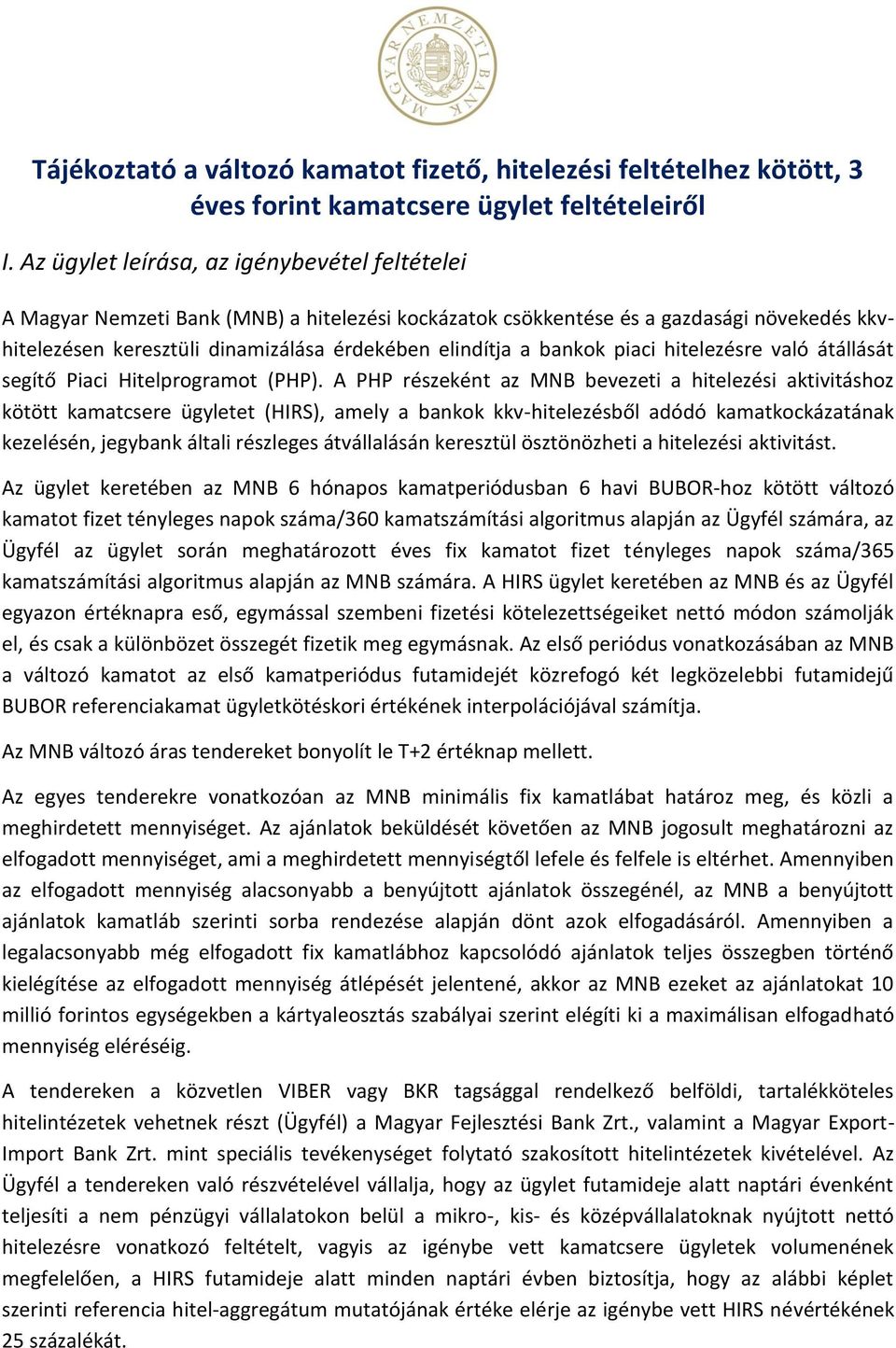 bankok piaci hitelezésre való átállását segítő Piaci Hitelprogramot (PHP).