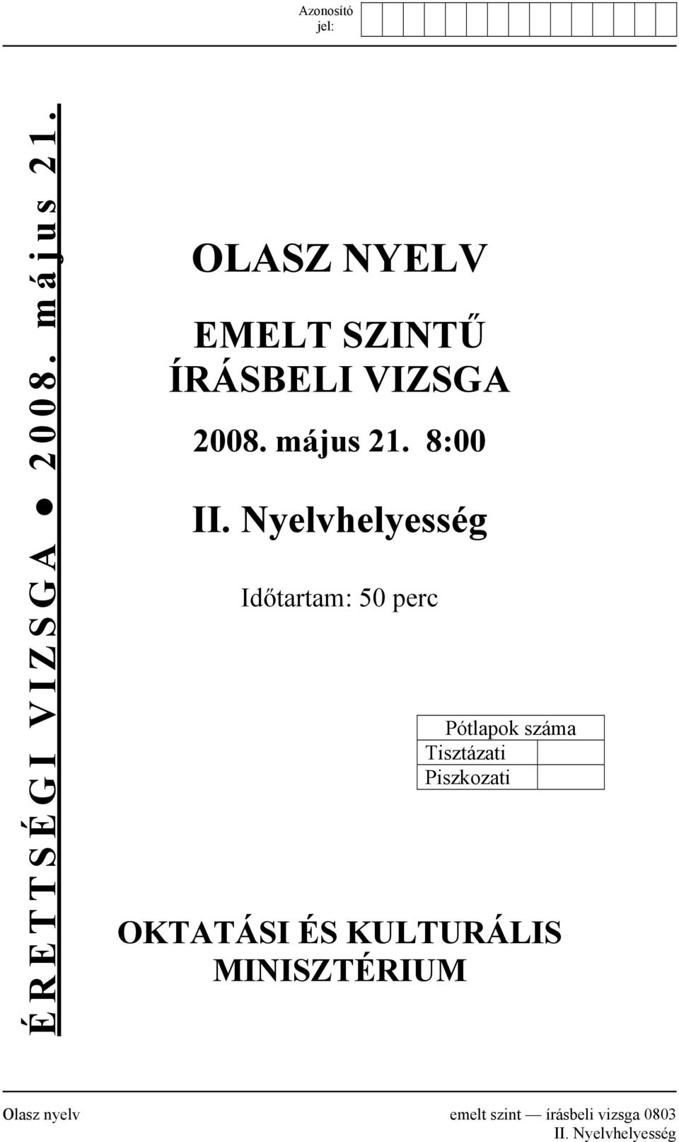 Nyelvhelyesség Időtartam: 50 perc Pótlapok száma Tisztázati