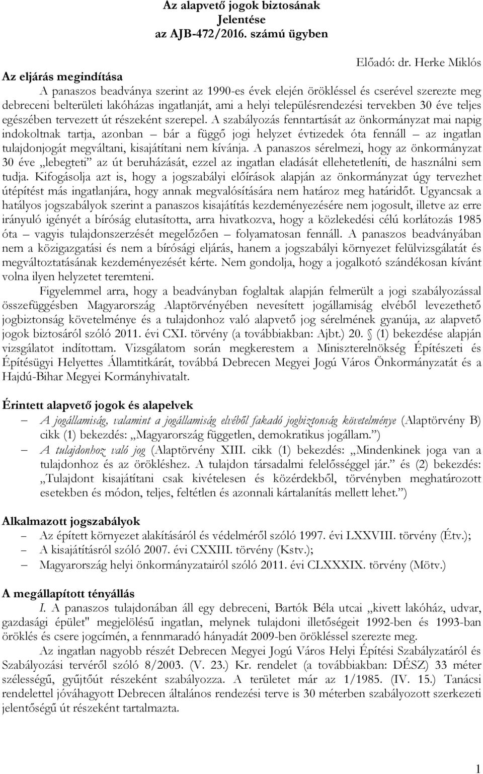 tervekben 30 éve teljes egészében tervezett út részeként szerepel.