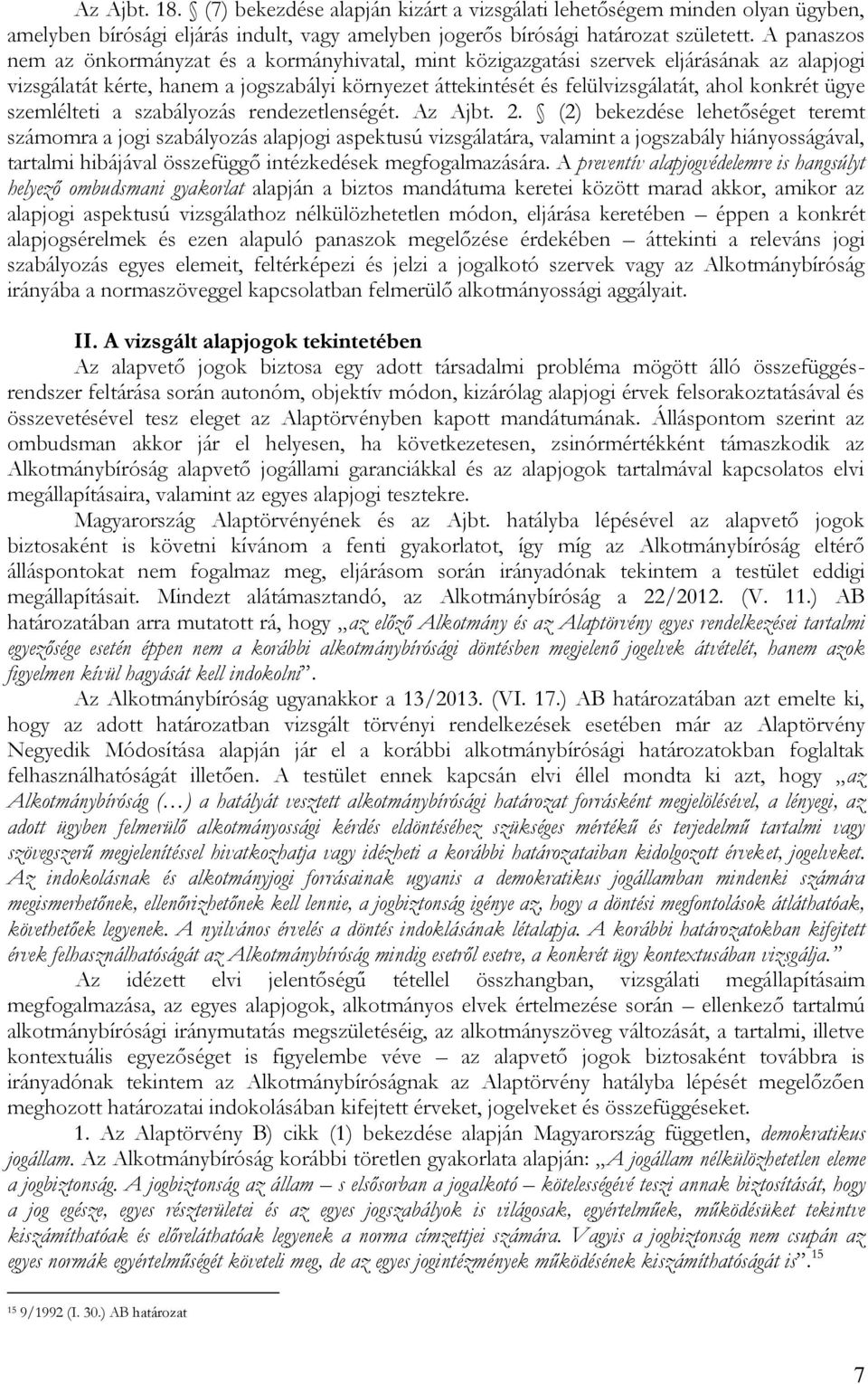 ügye szemlélteti a szabályozás rendezetlenségét. Az Ajbt. 2.