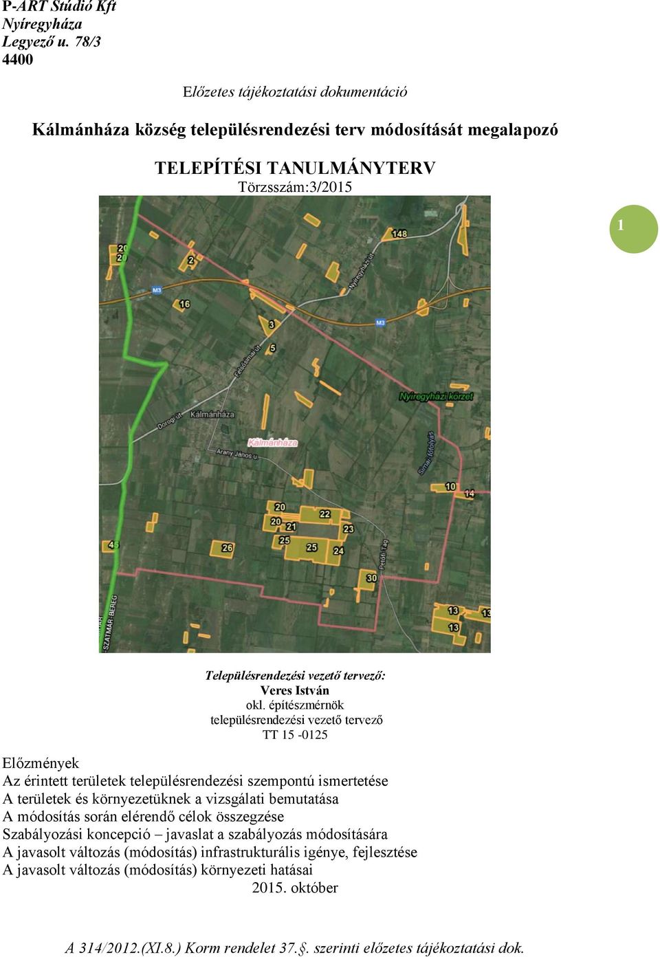 Településrendezési vezető tervező: Veres István okl.