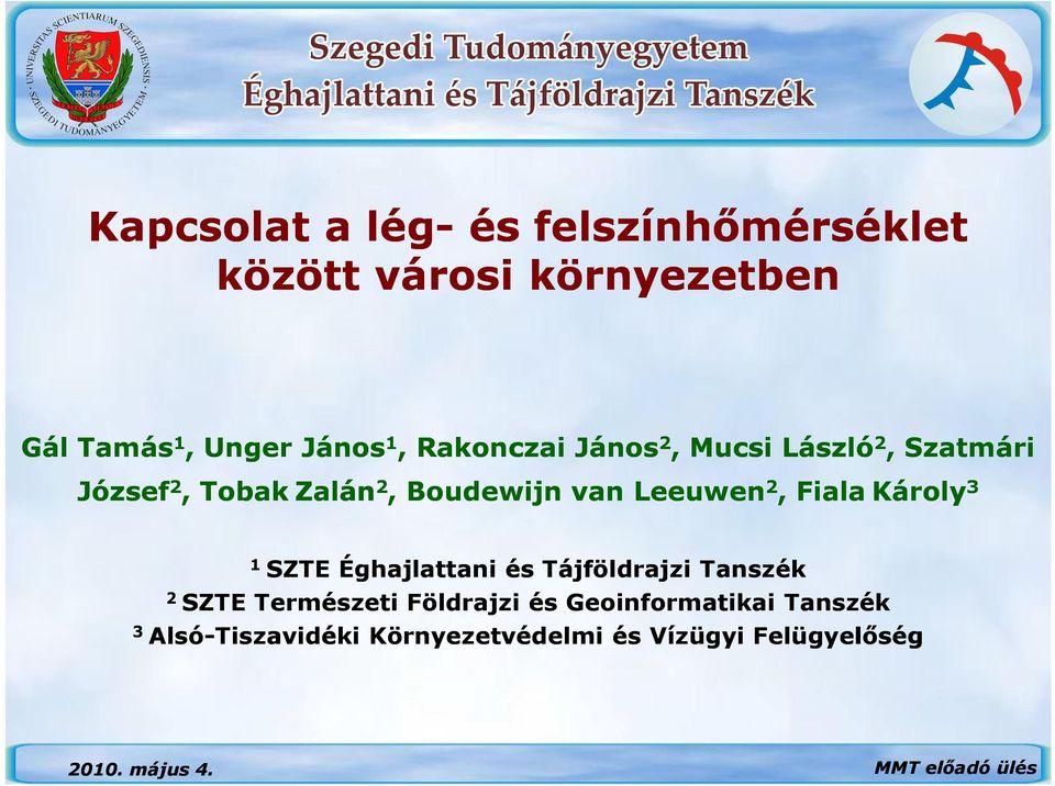 Fiala Károly 3 1 SZTE Éghajlattani és Tájföldrajzi Tanszék 2 SZTE Természeti Földrajzi és