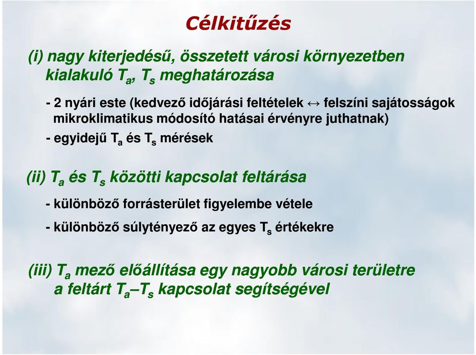 s mérések (ii) T a és T s közötti ötti kapcsolat feltárása ása - különbözı forrásterület figyelembe vétele - különbözı