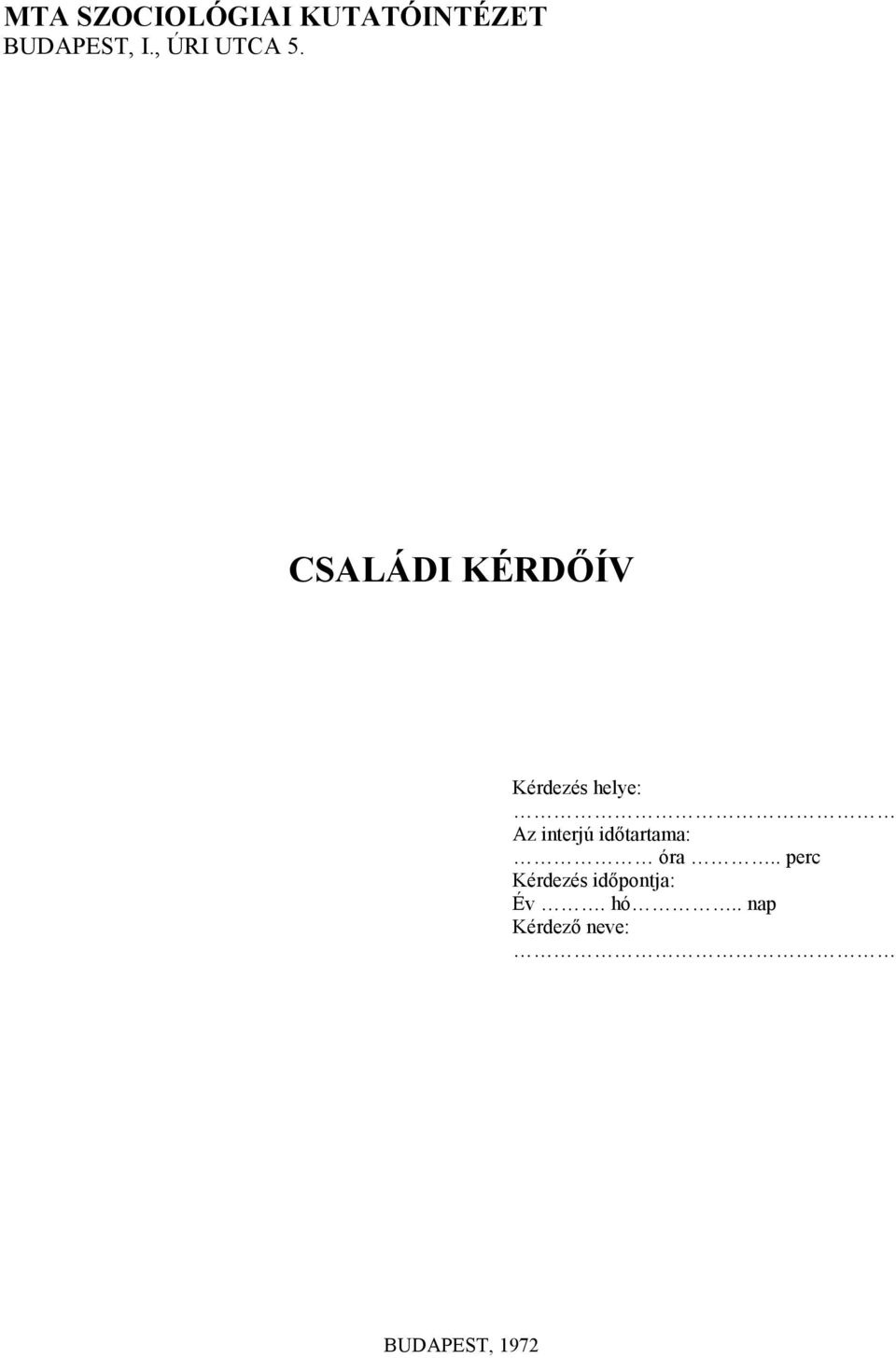 CSALÁDI KÉRDŐÍV Kérdezés helye: Az interjú