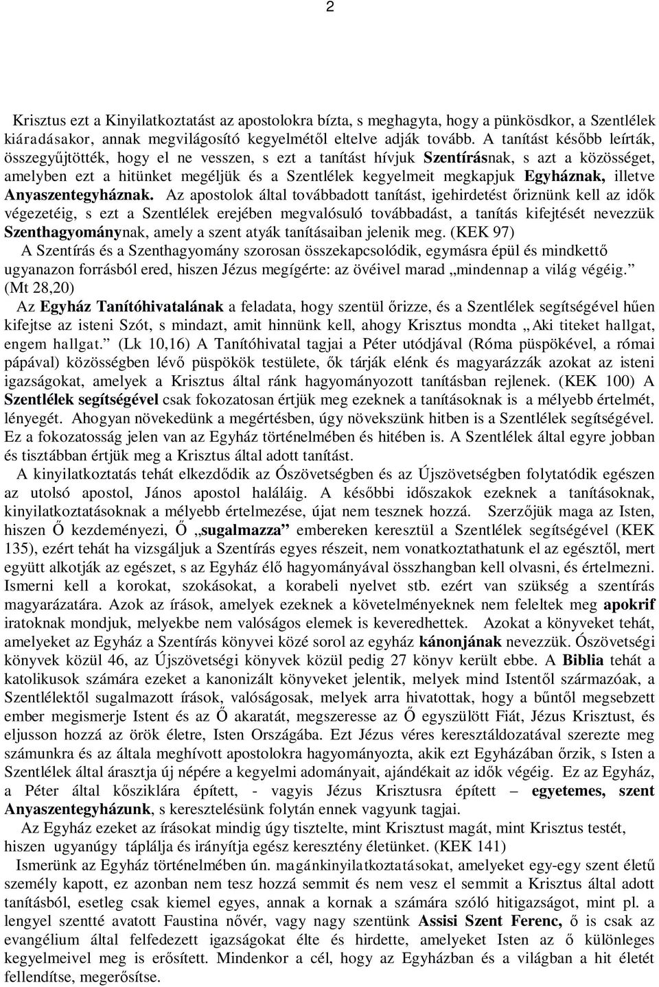 Egyháznak, illetve Anyaszentegyháznak.