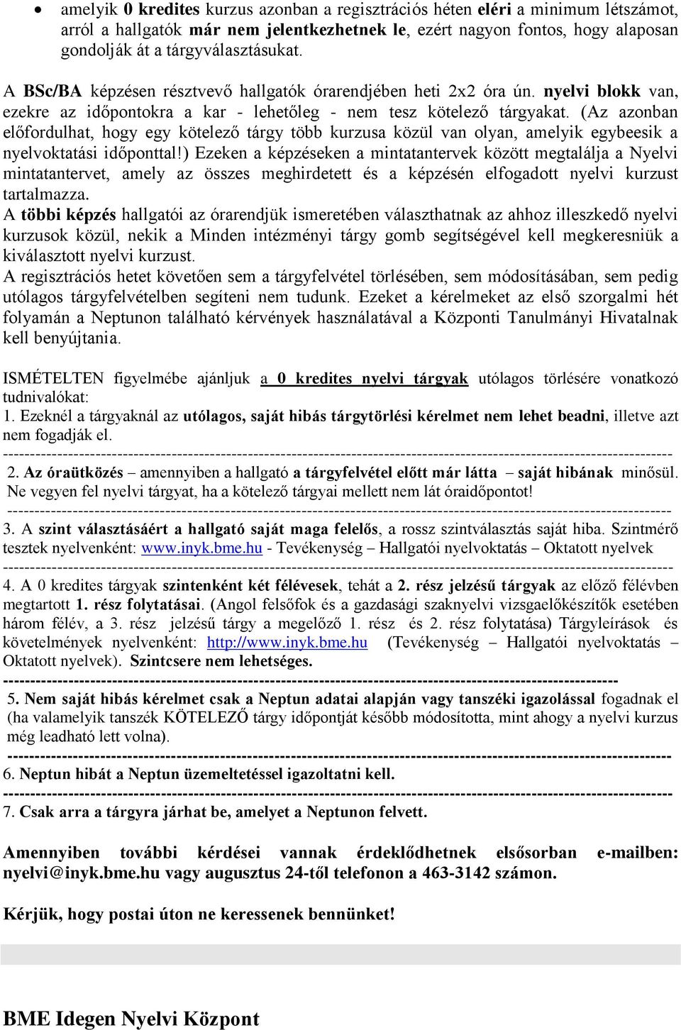 (Az azonban előfordulhat, hogy egy kötelező tárgy több kurzusa közül van olyan, amelyik egybeesik a nyelvoktatási időponttal!