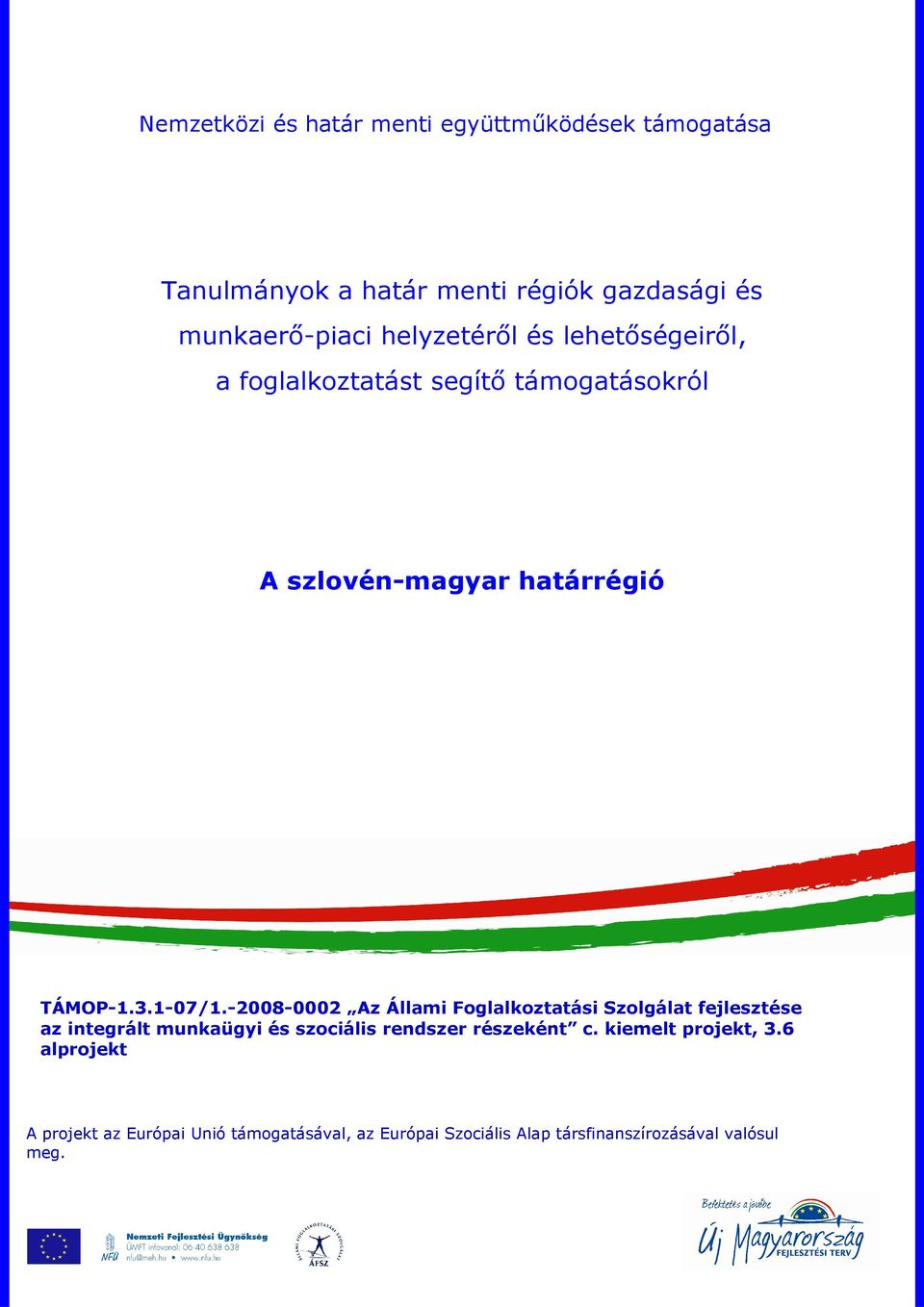 -2008-0002 Az Állami Foglalkoztatási Szolgálat fejlesztése az integrált munkaügyi és szociális rendszer részeként c.
