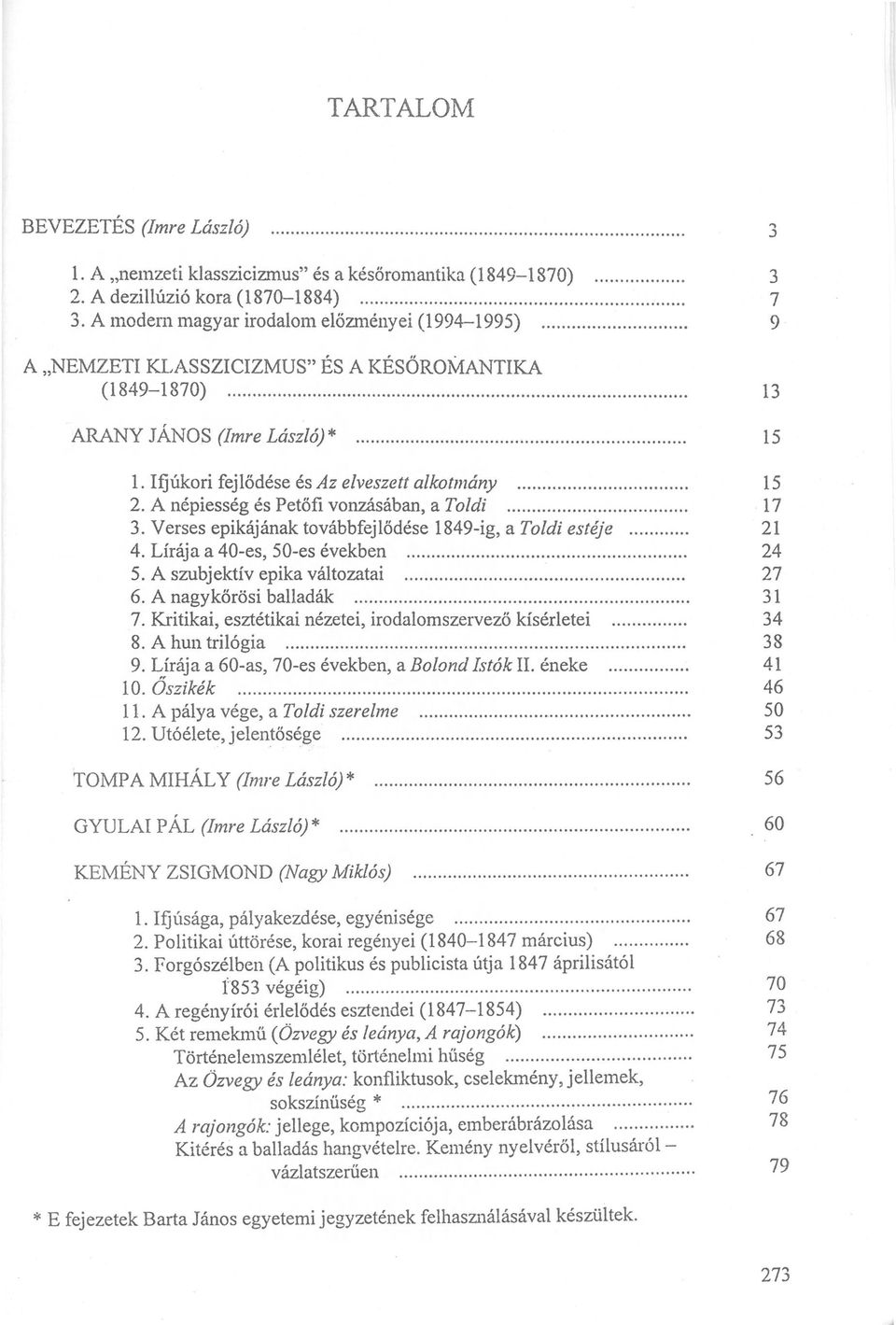 A népiesség és Petőfi vonzásában, a Toldi 3. Verses epikájának továbbfejlődése 1849-ig, a Toldi estéje 4. Lírája a 40-es, 50-es években 5. A szubj ektív epika változatai 6. A nagykőrösi balladák 7.