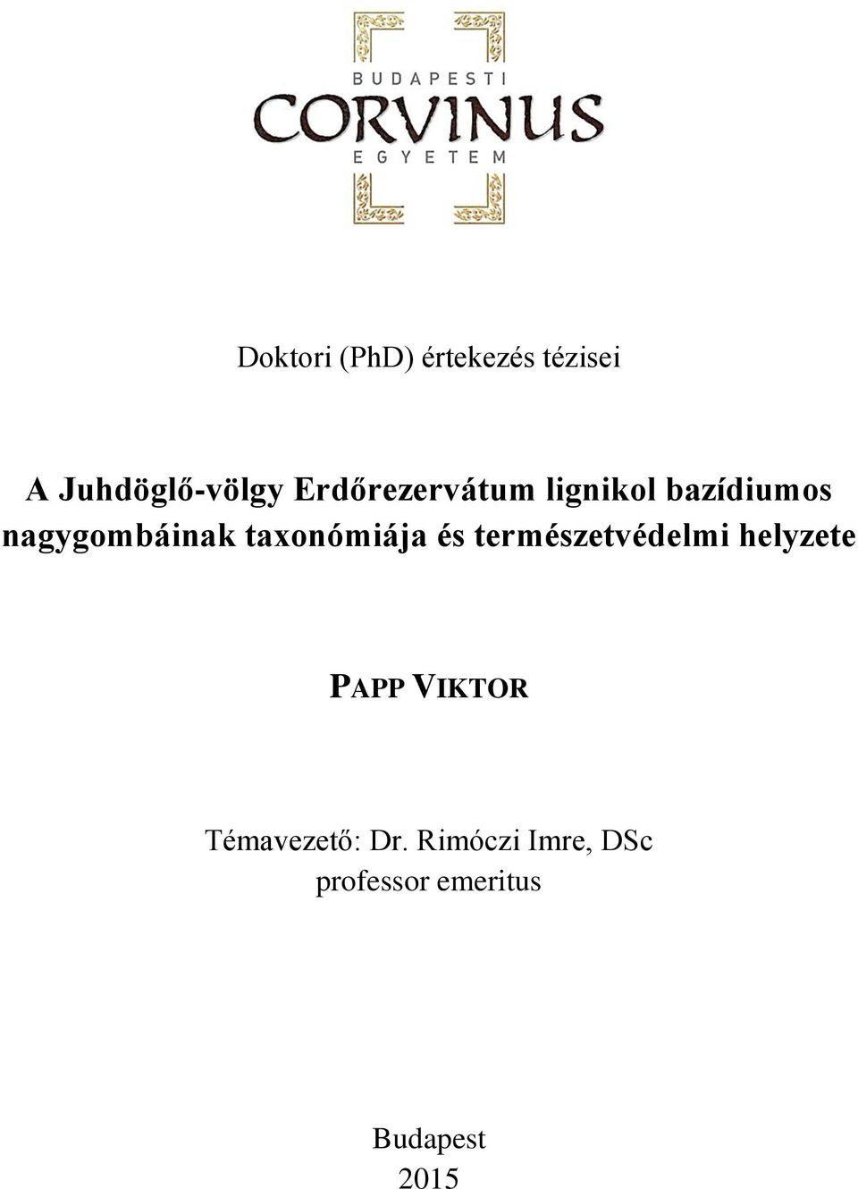 taxonómiája és természetvédelmi helyzete PAPP VIKTOR