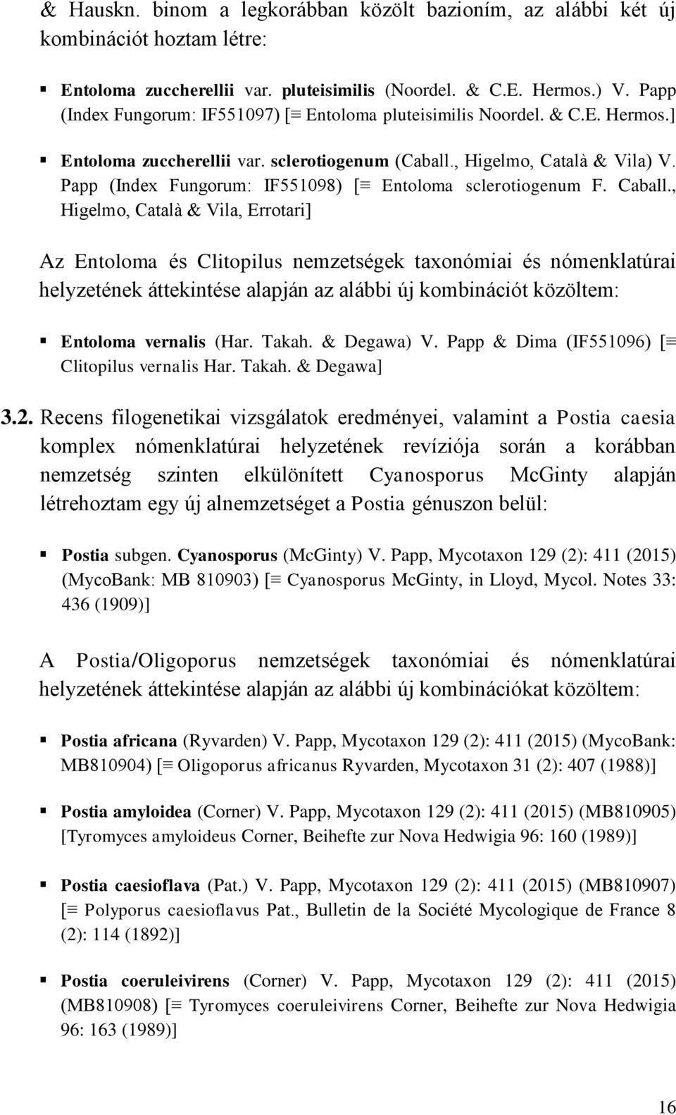 Papp (Index Fungorum: IF551098) [ Entoloma sclerotiogenum F. Caball.