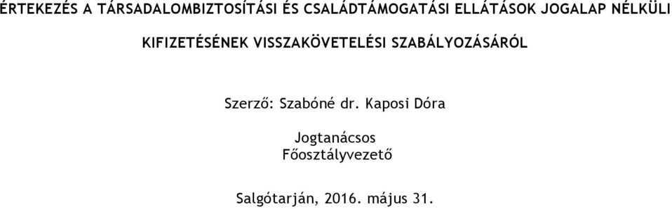 VISSZAKÖVETELÉSI SZABÁLYOZÁSÁRÓL Szerző: Szabóné dr.