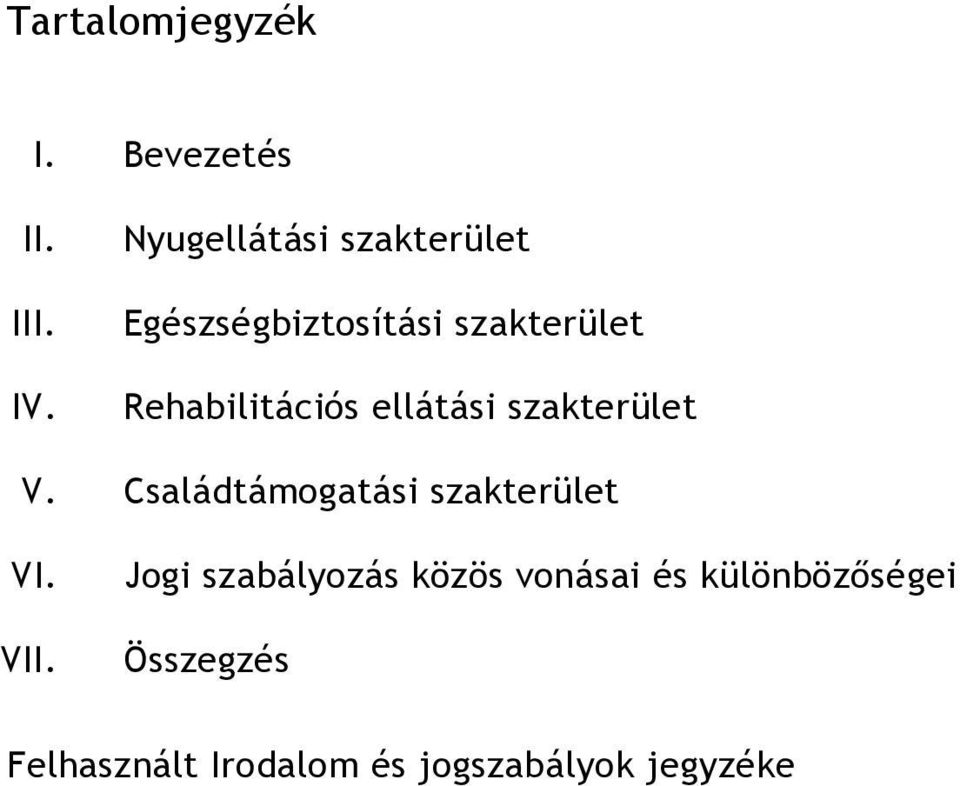 Rehabilitációs ellátási szakterület V.