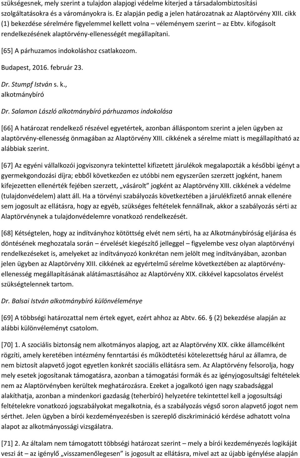 Budapest, 2016. február 23. Dr. Stumpf István s. k., alkotmánybíró Dr.