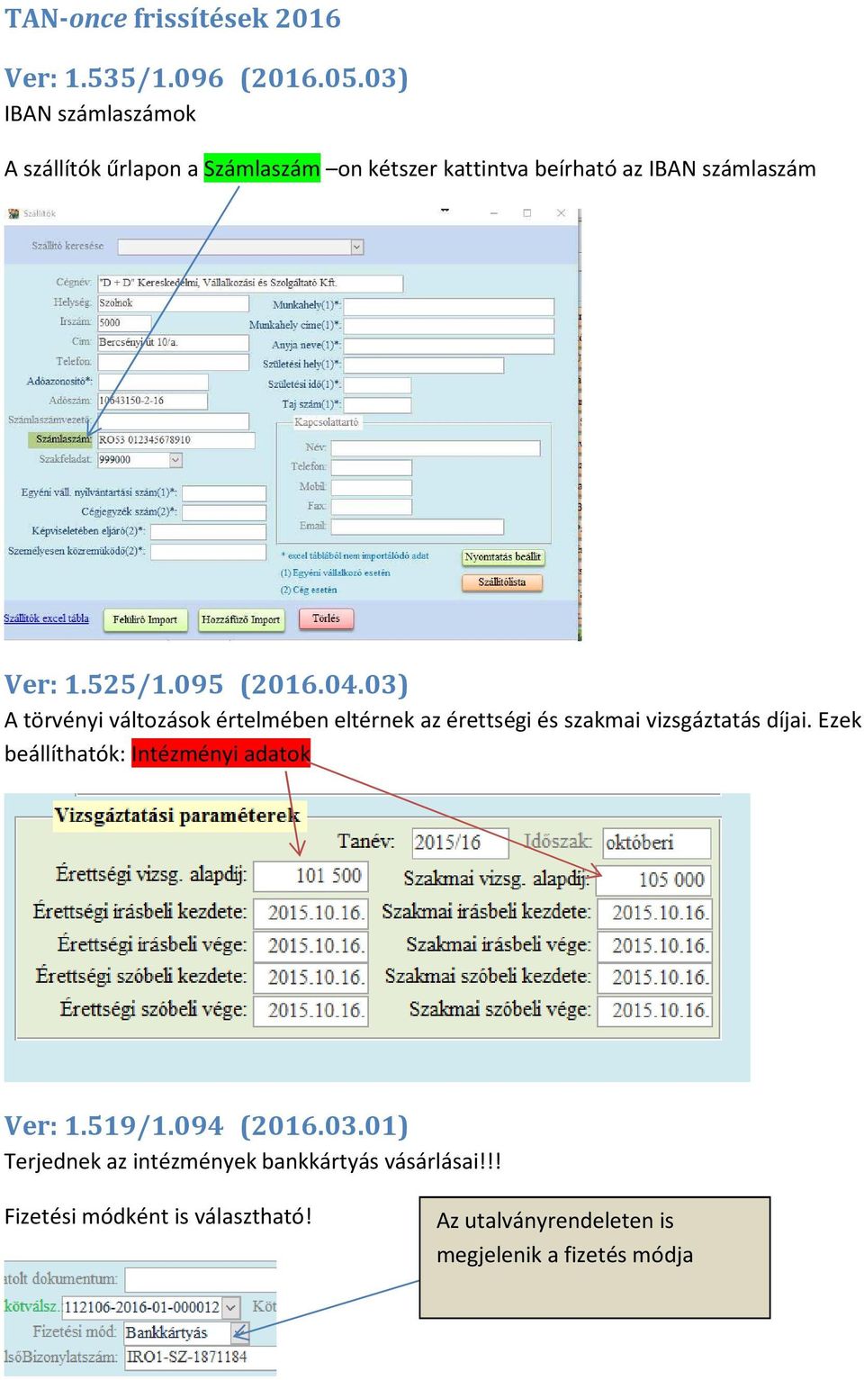 095 (2016.04.03) A törvényi változások értelmében eltérnek az érettségi és szakmai vizsgáztatás díjai.
