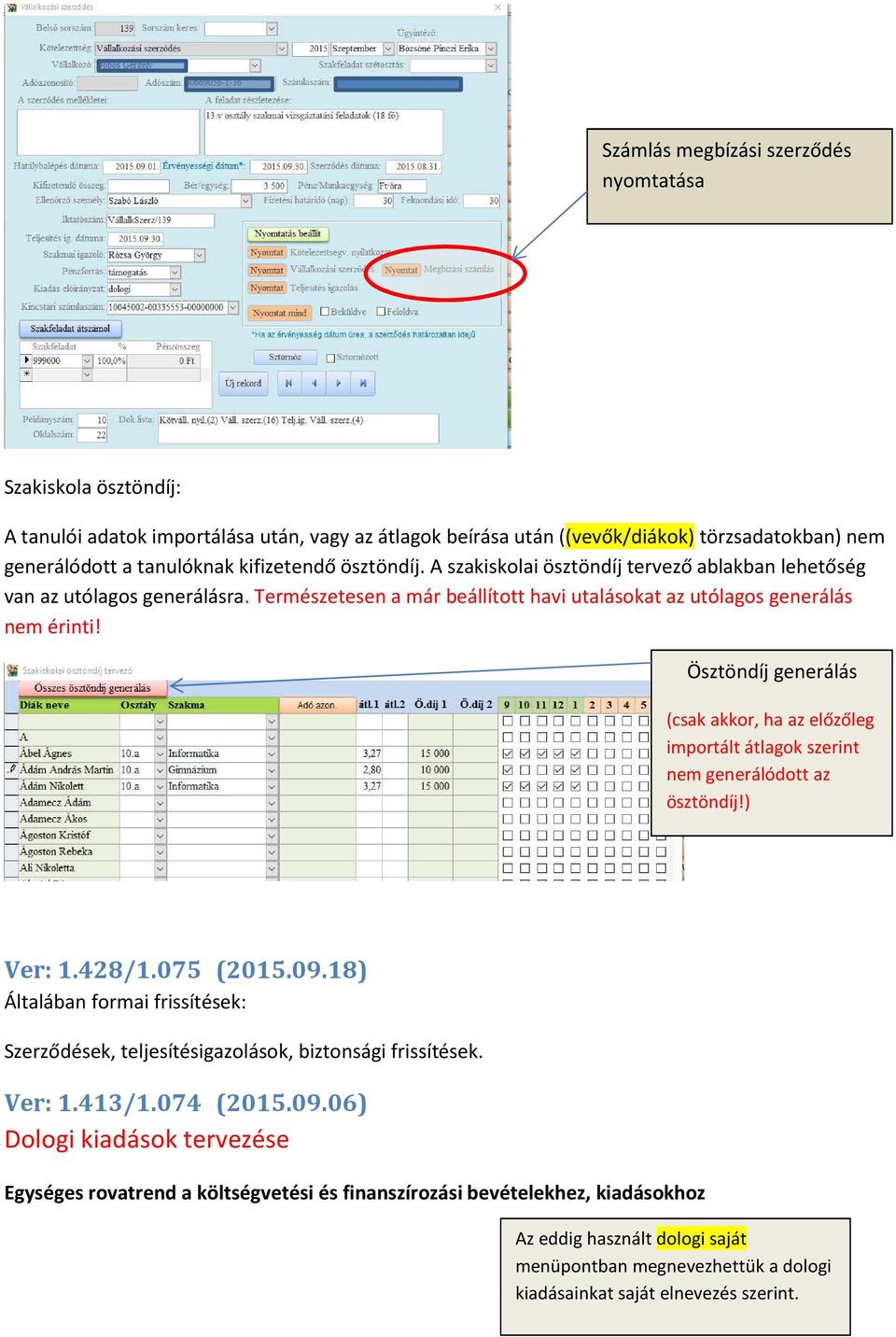 Ösztöndíj generálás (csak akkor, ha az előzőleg importált átlagok szerint nem generálódott az ösztöndíj!) Ver: 1.428/1.075 (2015.09.