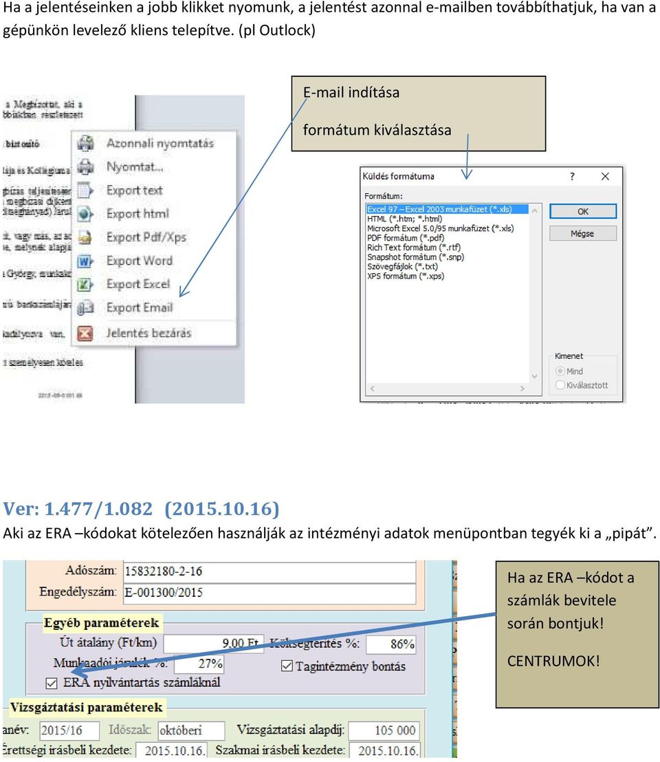 (pl Outlock) E-mail indítása formátum kiválasztása Ver: 1.477/1.082 (2015.10.