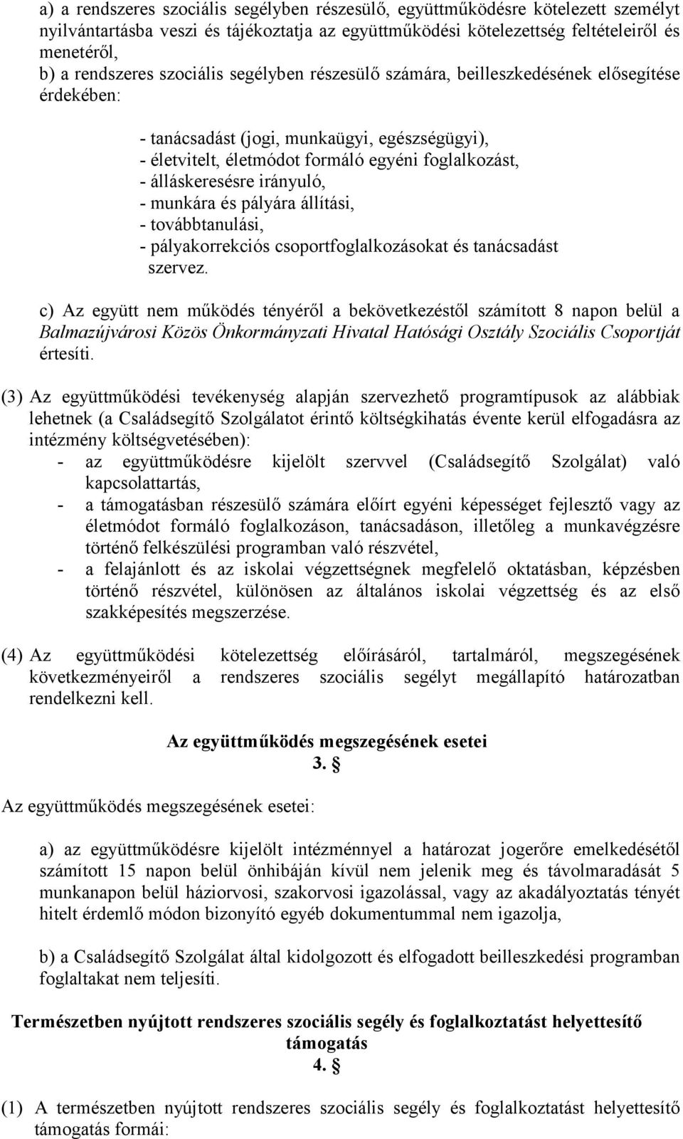 irányuló, - munkára és pályára állítási, - továbbtanulási, - pályakorrekciós csoportfoglalkozásokat és tanácsadást szervez.