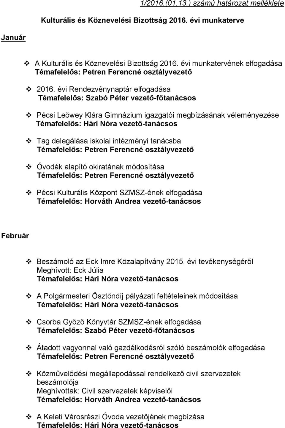 Központ SZMSZ-ének elfogadása Február Beszámoló az Eck Imre Közalapítvány 2015.