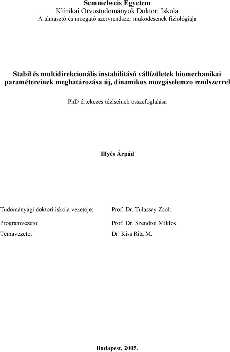 új, dinamikus mozgáselemzo rendszerrel PhD értekezés téziseinek összefoglalása Illyés Árpád Tudományági doktori