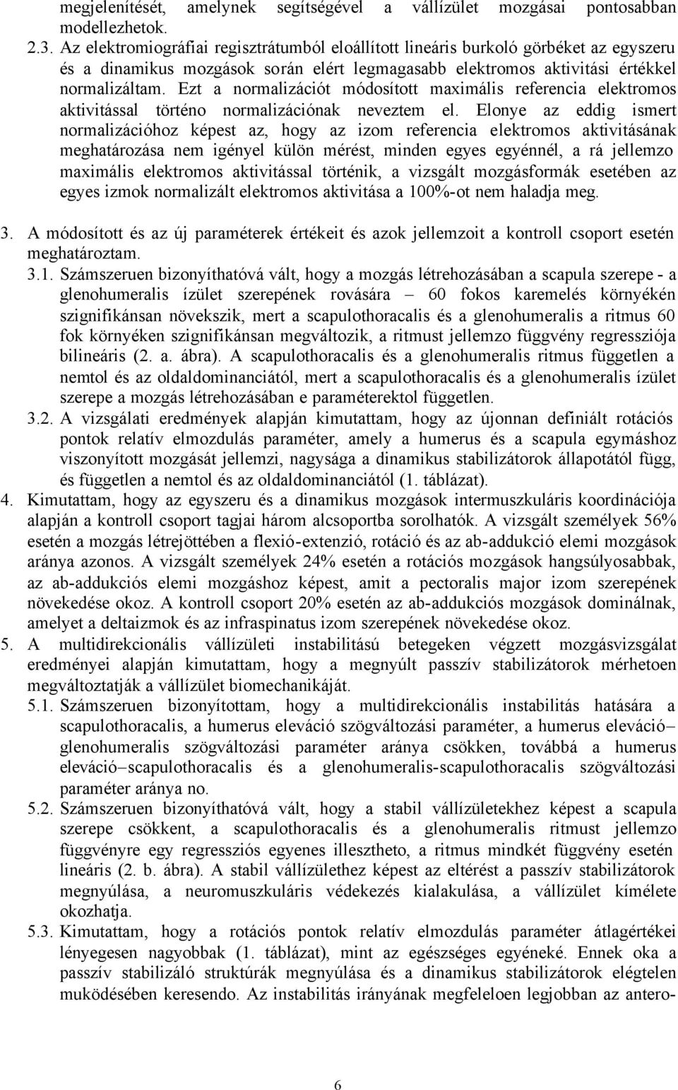 Ezt a normalizációt módosított maximális referencia elektromos aktivitással történo normalizációnak neveztem el.