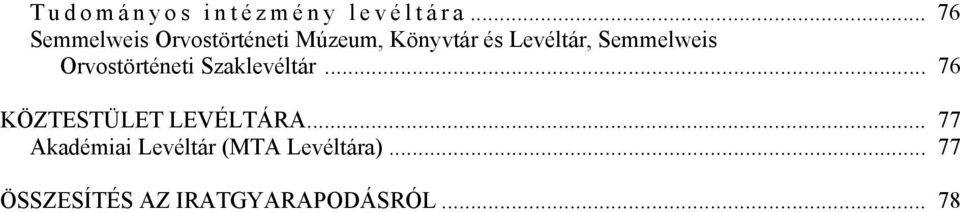 Semmelweis Orvostörténeti Szaklevéltár... 76 KÖZTESTÜLET LEVÉLTÁRA.