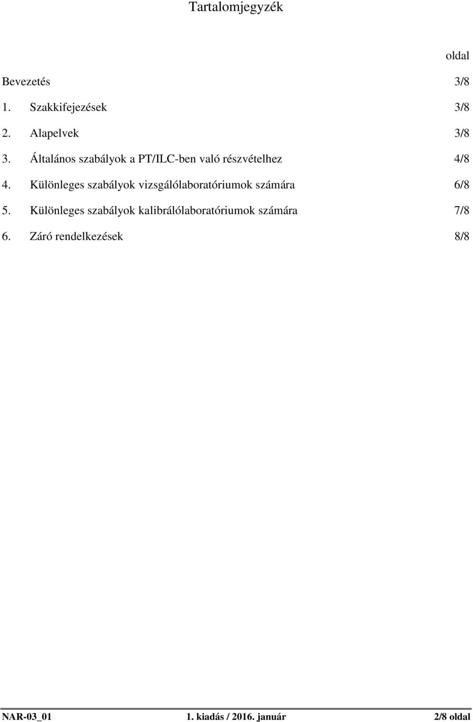 Különleges szabályok vizsgálólaboratóriumok számára 6/8 5.