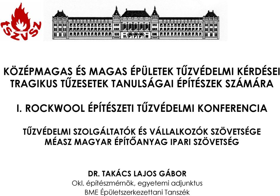 ROCKWOOL ÉPÍTÉSZETI TŰZVÉDELMI KONFERENCIA TŰZVÉDELMI SZOLGÁLTATÓK ÉS VÁLLALKOZÓK