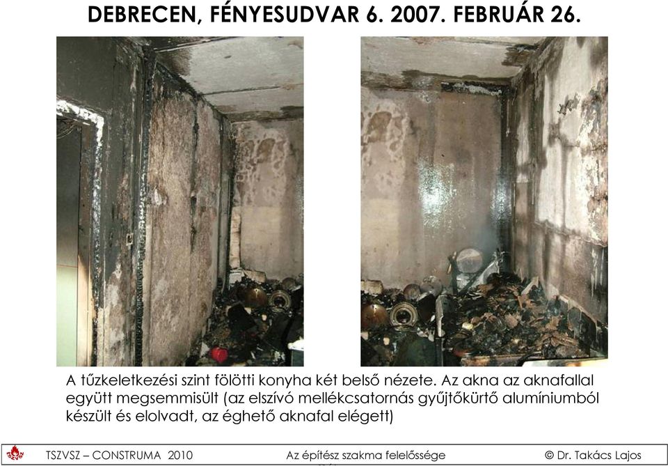 Az akna az aknafallal együtt megsemmisült (az elszívó
