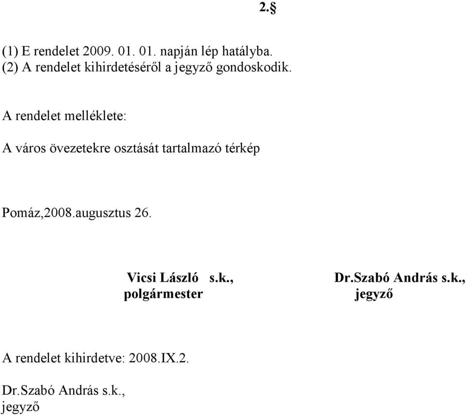 A rendelet melléklete: A város övezetekre osztását tartalmazó térkép Pomáz,2008.