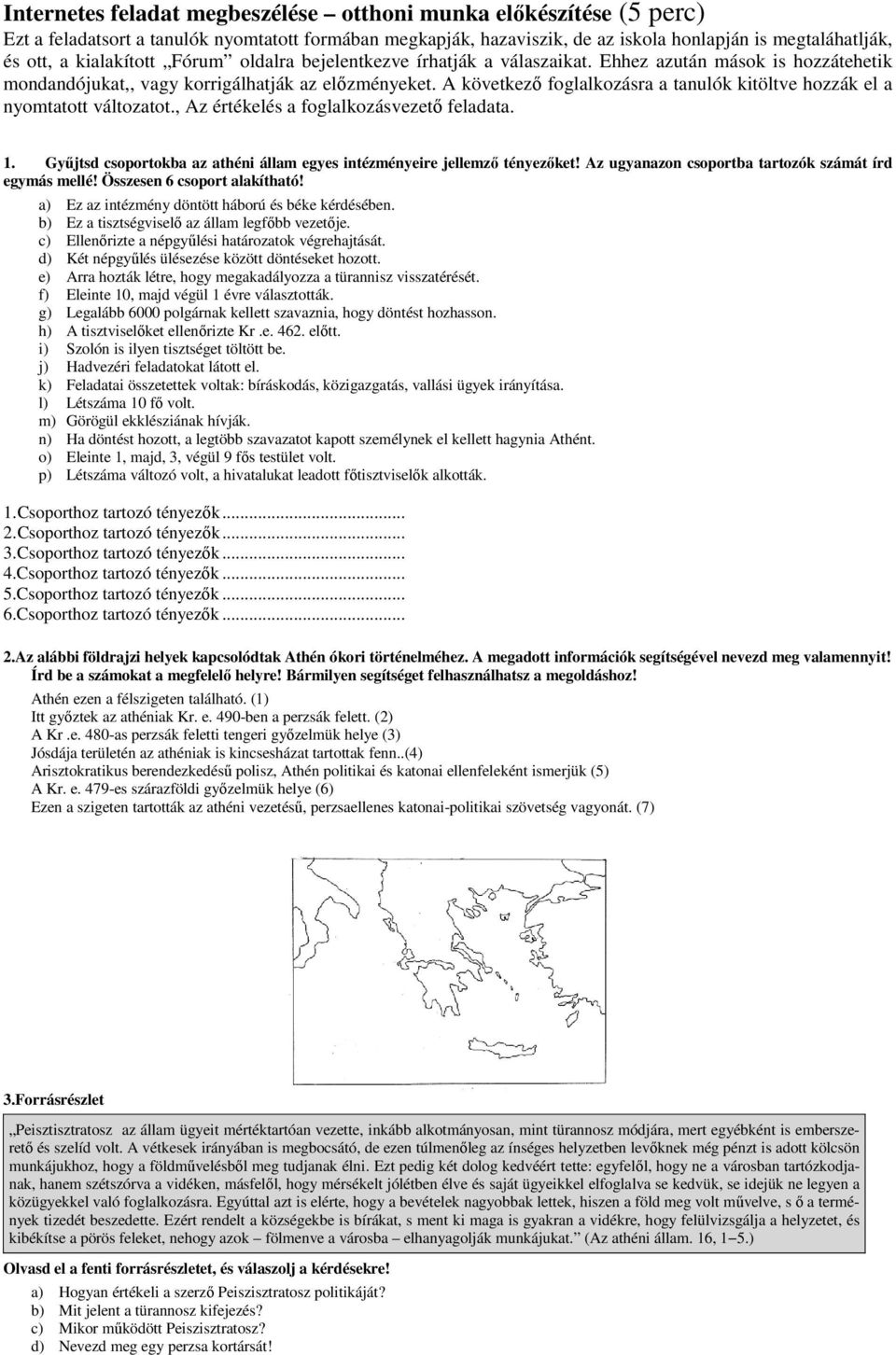A következő foglalkozásra a tanulók kitöltve hozzák el a nyomtatott változatot., Az értékelés a foglalkozásvezető feladata. 1.