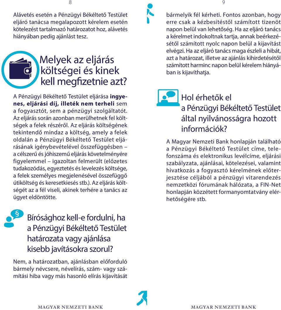 Az eljárás során azonban merülhetnek fel költségek a felek részéről.