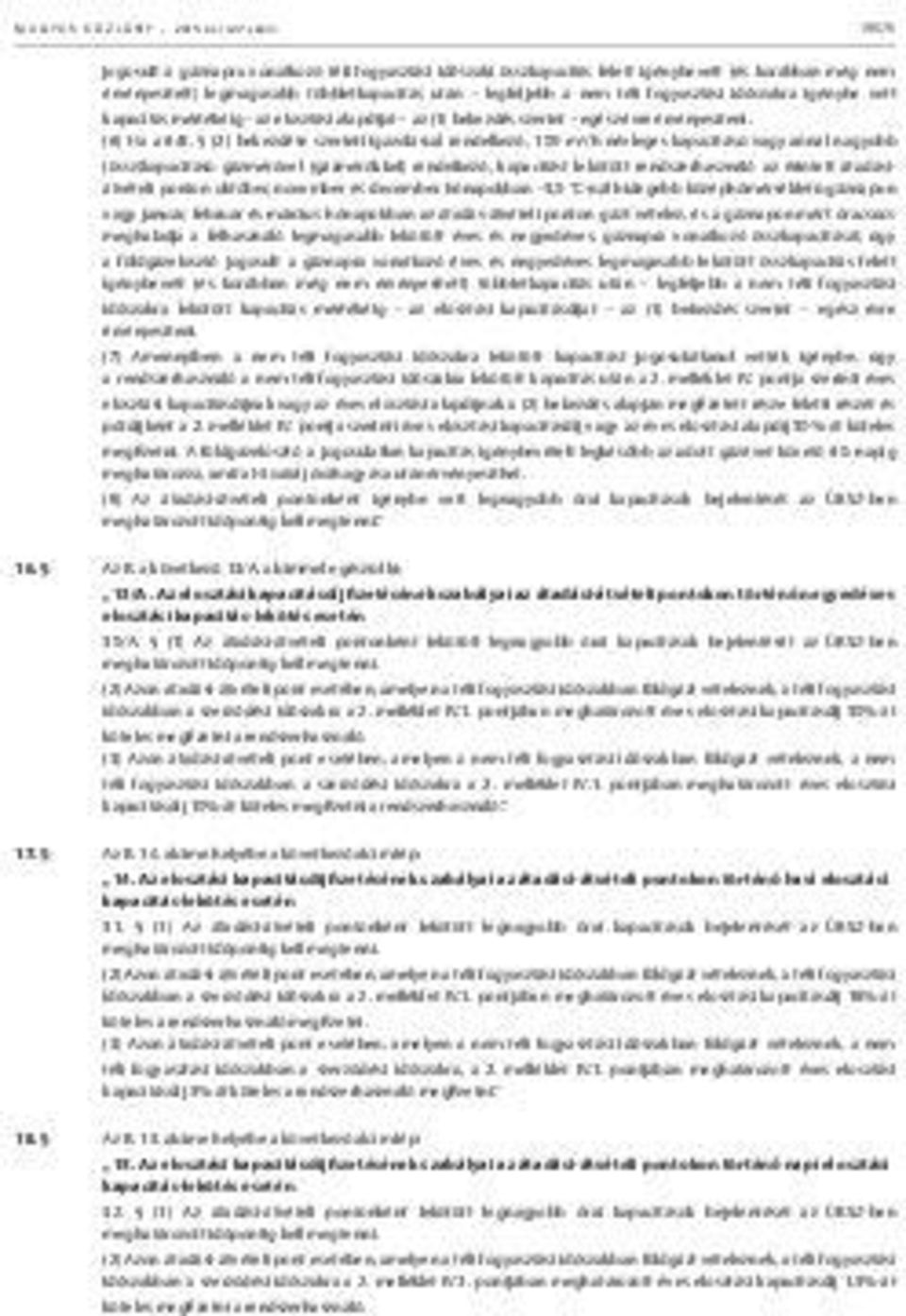 fogyasztási időszakra igénybe vett kapacitás mértékéig az elosztási alapdíjat az (1) bekezdés szerint egész évre érvényesíteni. (6) Ha a 6/B.
