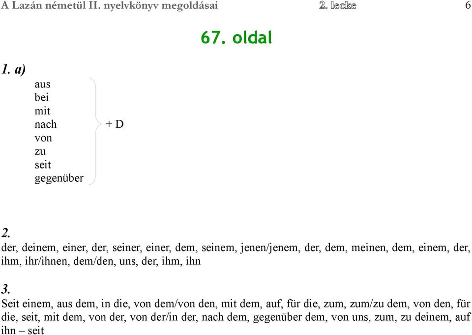 dem/den, uns, der, ihm, ihn 3.