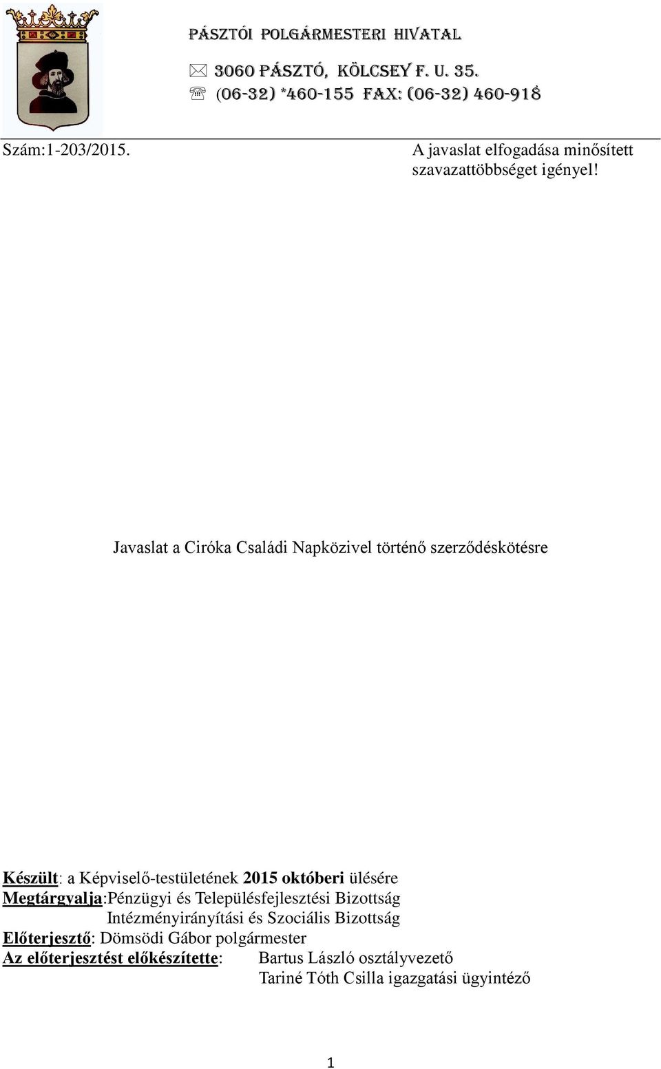 Javaslat a Ciróka Családi Napközivel történő szerződéskötésre Készült: a Képviselő-testületének 2015 októberi ülésére