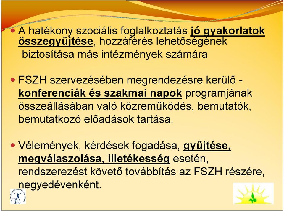 összeállásában való közreműködés, bemutatók, bemutatkozó előadások tartása.