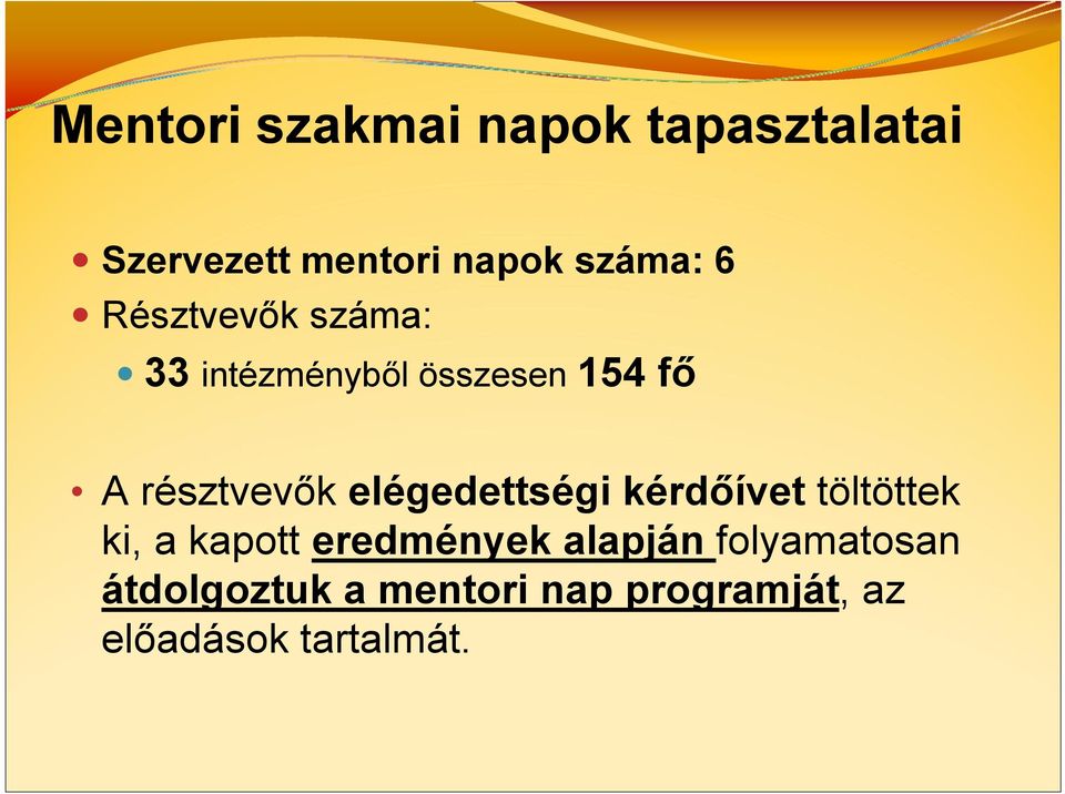 elégedettségi kérdőívet töltöttek ki, a kapott eredmények alapján
