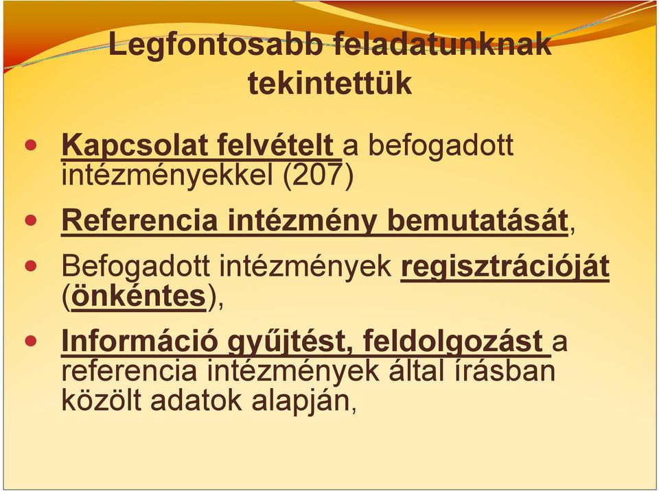 Befogadott intézmények regisztrációját (önkéntes), Információ