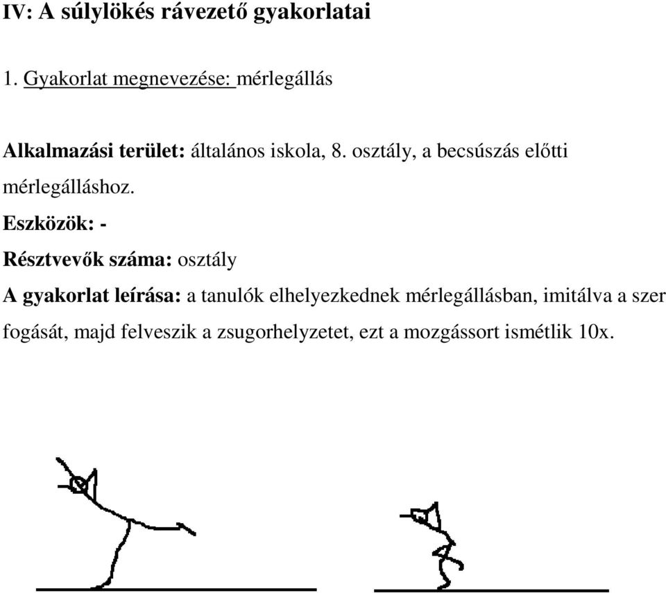 osztály, a becsúszás előtti mérlegálláshoz.