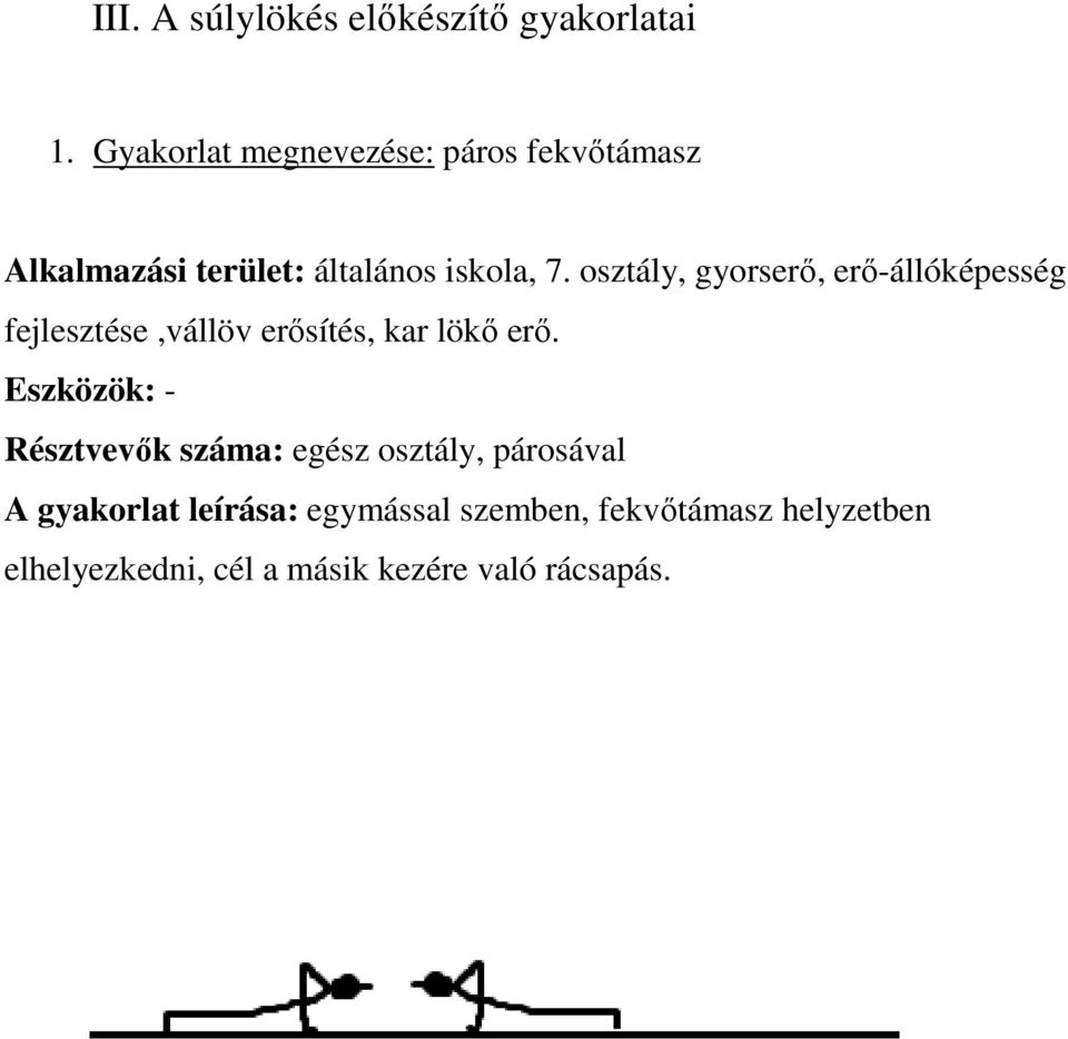 osztály, gyorserő, erő-állóképesség fejlesztése,vállöv erősítés, kar lökő erő.