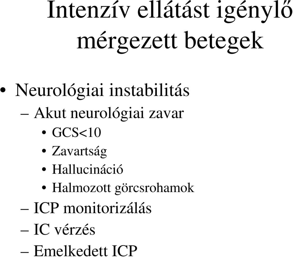 zavar GCS<10 Zavartság Hallucináció Halmozott
