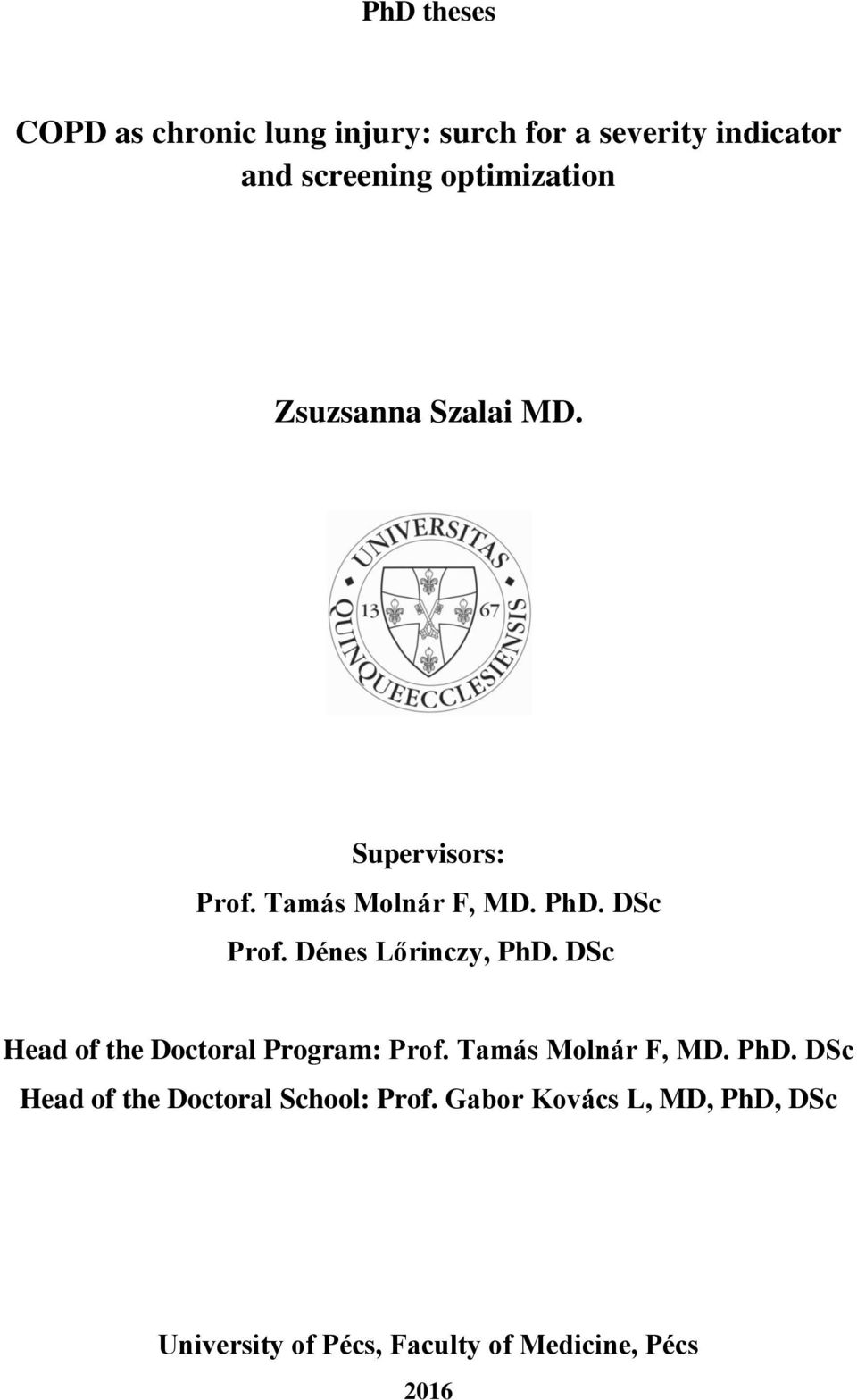 Dénes Lőrinczy, PhD. DSc Head of the Doctoral Program: Prof. Tamás Molnár F, MD. PhD. DSc Head of the Doctoral School: Prof.