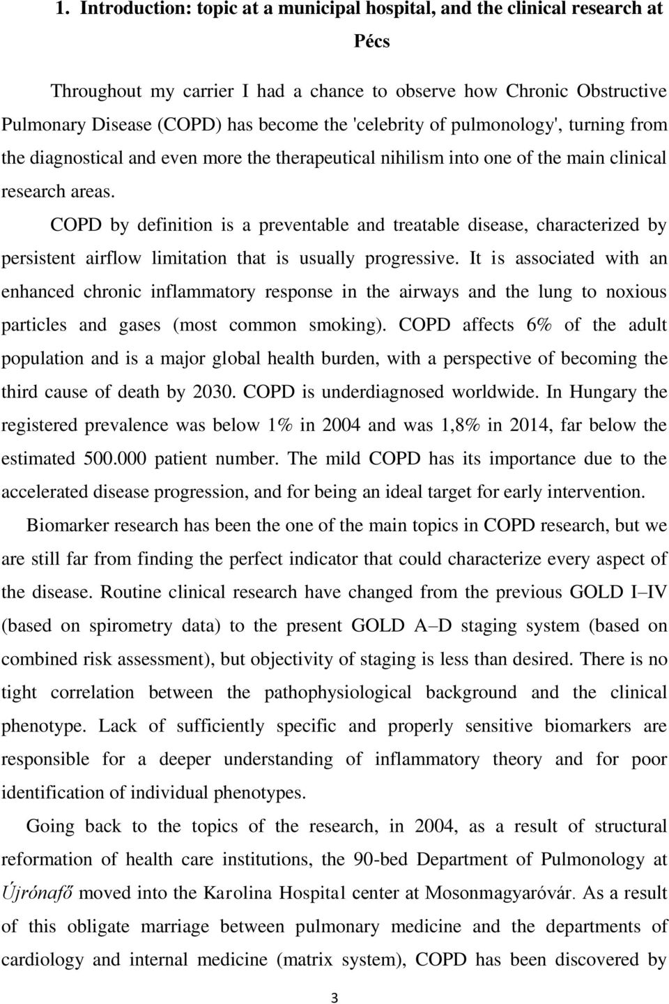 COPD by definition is a preventable and treatable disease, characterized by persistent airflow limitation that is usually progressive.