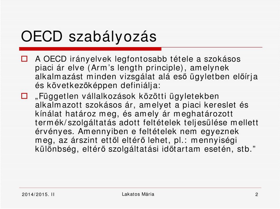 kereslet és kínálat határoz meg, és amely ár meghatározott termék/szolgáltatás adott feltételek teljesülése mellett érvényes.