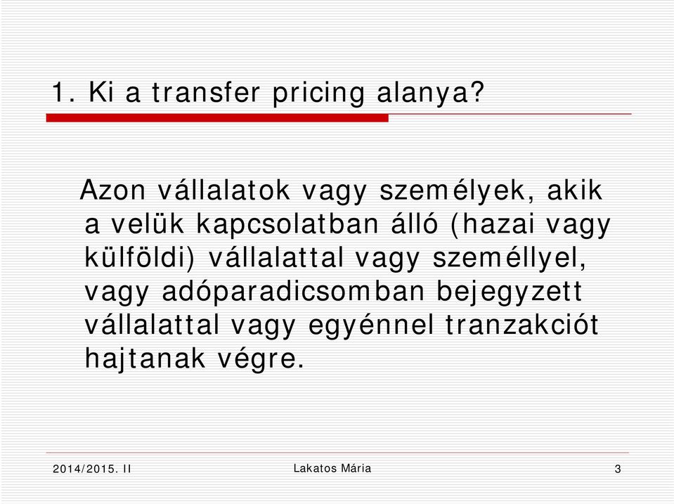 álló (hazai vagy külföldi) vállalattal vagy személlyel,